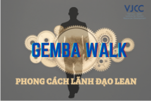 GEMBA WALK - PHONG CÁCH LÃNH ĐẠO LEAN